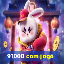 91000 com jogo